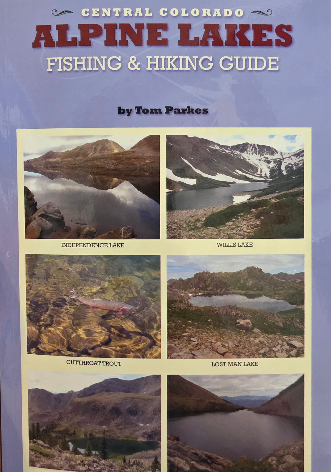 Central Colorado Alpine Lakes Fishing &amp; Hiking Guide
