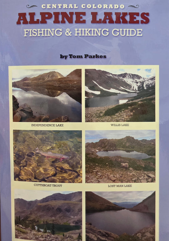 Central Colorado Alpine Lakes Fishing &amp; Hiking Guide